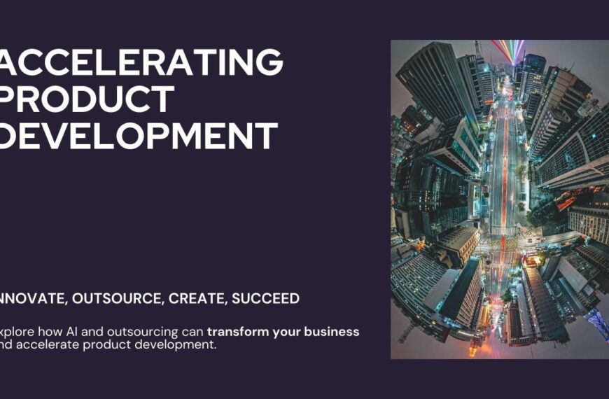 Accelerating Product Development: The AI and Outsourcing Advantage